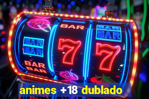 animes +18 dublado